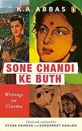 Sone Chandi Ke Buth: Writings on Cinema eBook : Abbas, K.A., Hameed ...