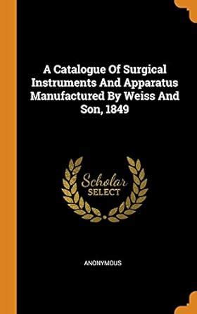 Buy A Catalogue of Surgical Instruments and Apparatus Manufactured by ...