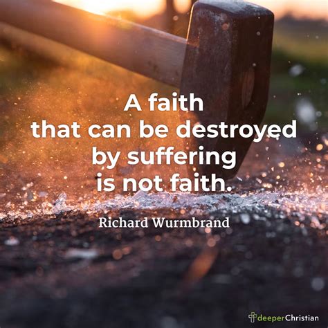True faith can’t be destroyed – Richard Wurmbrand | Deeper Christian Quotes