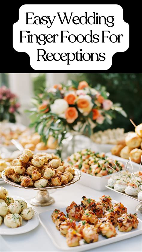 Easy Wedding Finger Foods for Receptions: Delicious Cocktail Hour Food ...
