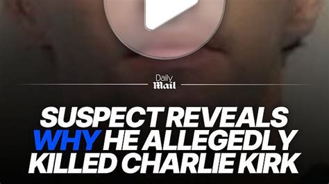 Suspect reveals why he allegedly killed Charlie Kirk