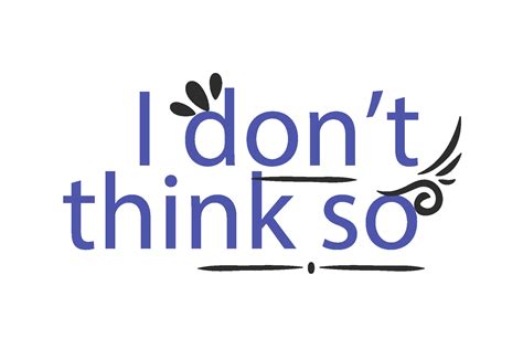 I Don't Think so Quotes Design Graphic by samanostudio · Creative Fabrica