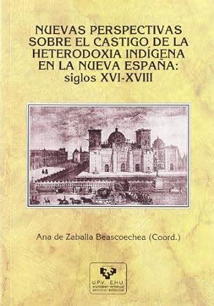 Buy Nuevas perspectivas sobre el castigo de la heterodoxia indigena en ...