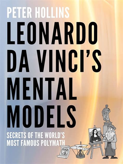 Leonardo da Vinci’s Mental Models: Secrets of the World’s Most Famous ...