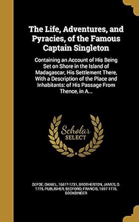 Buy The Life, Adventures, and Pyracies, of the Famous Captain Singleton ...
