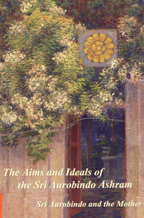 The Aims and Ideals of the Sri Aurobindo Ashram : compilation