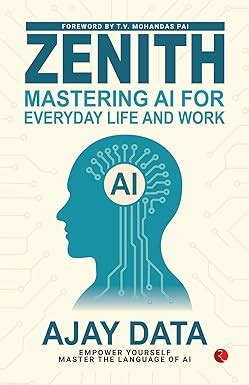 Zenith : Mastering AI for Everyday Life and Work eBook : Data, Ajay ...