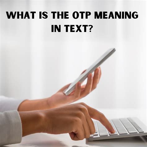 What Does OTP Mean in Text? - Get Fast