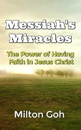 Messiah's Miracles: The Power of Having Faith in Jesus Christ eBook ...