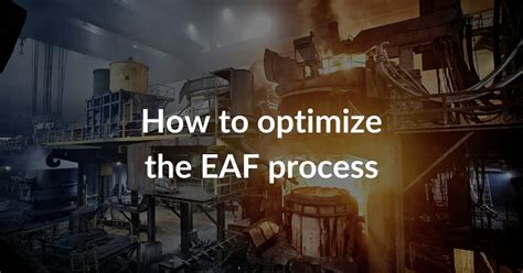6 challenges of the EAF process and how to tackle them - Luxmet
