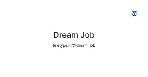 Dream Job — Teletype