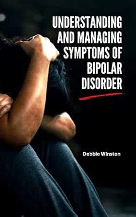 Understanding and managing symptoms of bipolar disorder eBook : Winston ...