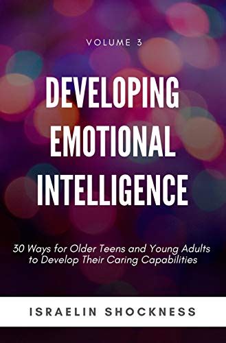 DEVELOPING EMOTIONAL INTELLIGENCE: 30 Ways for Teens and Young Adults ...