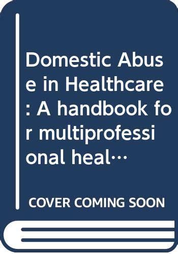 Buy Domestic Abuse in Healthcare: A handbook for multiprofessional ...