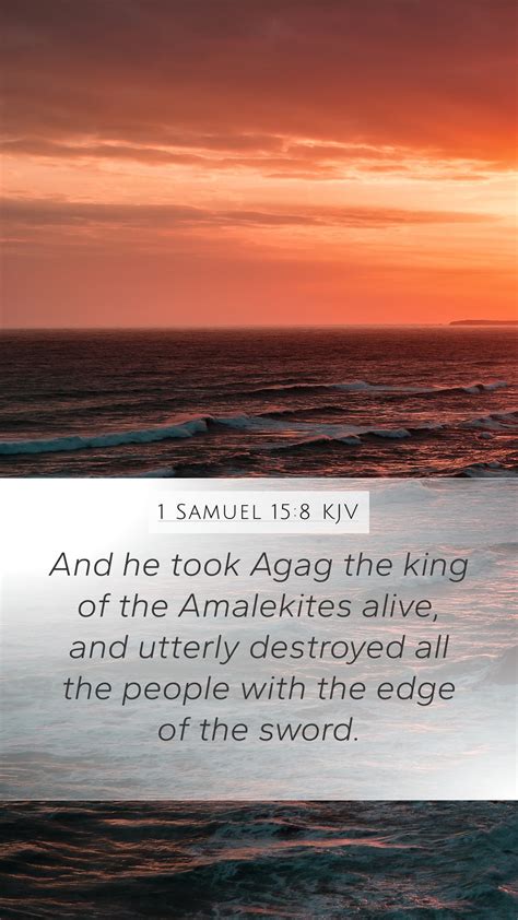 1 Samuel 15:8 KJV Mobile Phone Wallpaper - And he took Agag the king of ...