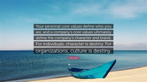 Tony Hsieh Quote: "Your personal core values define who you are, and a ...