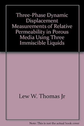 Three-Phase Dynamic Displacement Measurements of Relative Permeability ...