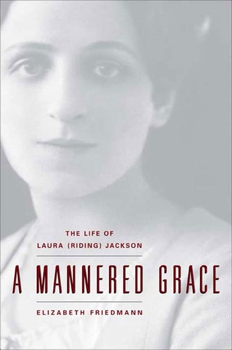 Buy A Mannered Grace: The Life of Laura (Riding) Jackson Book Online at ...