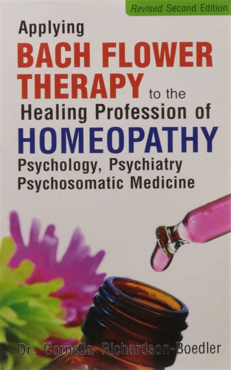 Applying Bach Flower Therapy to the Healing Profession of Homoeopathy ...