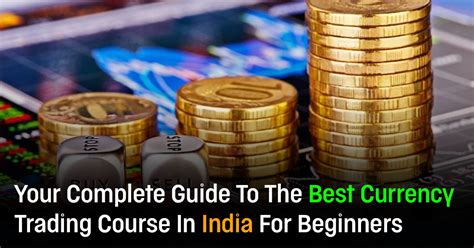 Currency Trading Course in India for Beginners – Full Learning Guide