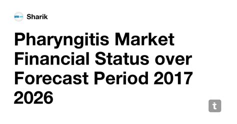 Pharyngitis Market Financial Status over Forecast Period 2017 2026 ...