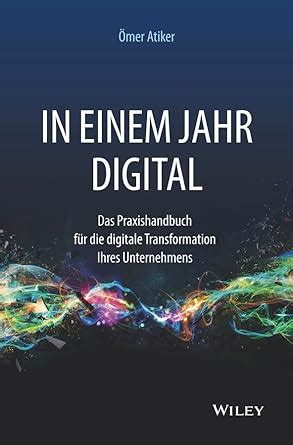 In einem Jahr digital: Das Praxishandbuch für die digitale ...