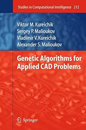 Genetic Algorithms for Applied CAD Problems: 212 (Studies in ...
