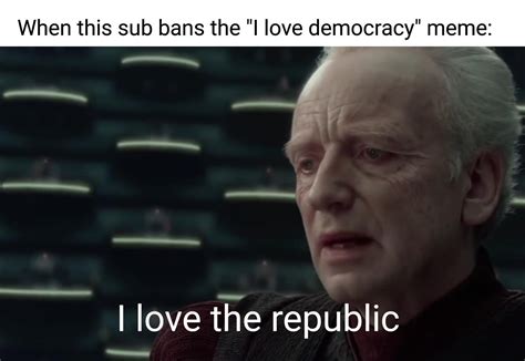 I love the republic | /r/PrequelMemes | Prequel Memes | Know Your Meme
