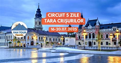 CIRCUIT 5 ZILE TARA CRISURILOR - 16-20.07.2025, Bulevardul Mihai Bravu ...