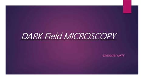 DARK FIELD MICROSCOPY | PPTX