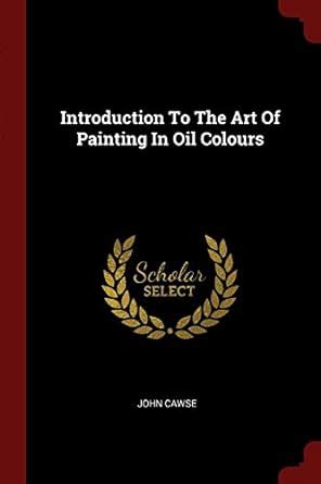 Buy Introduction to the Art of Painting in Oil Colours Book Online at ...