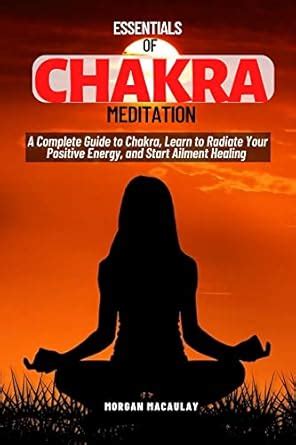 ESSENTIALS OF CHAKRA MEDITATION: A Complete Guide to Chakra, Learn to ...
