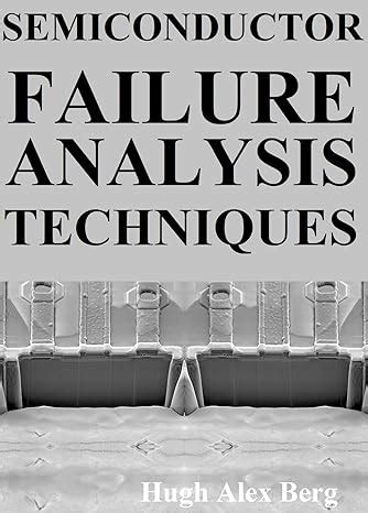 SEMICONDUCTOR FAILURE ANALYSIS TECHNIQUES (SEMICONDUCTOR ENGINEERING ...