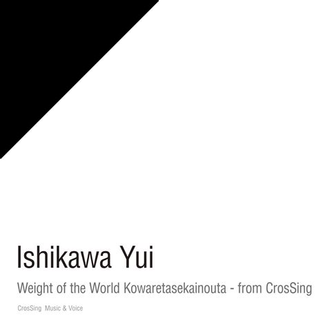 Weight of the World/壊レタ世界ノ歌 - from CrosSing - Single》- 石川由依的专辑 - Apple Music