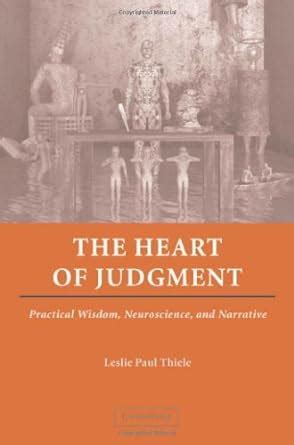 The Heart of Judgment: Practical Wisdom, Neuroscience, and Narrative ...