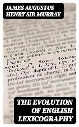 The evolution of English lexicography eBook : Murray, James Augustus ...
