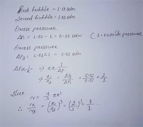 The pressure inside two soap bubbles is 1.01 and 1.02 atmosphere ...