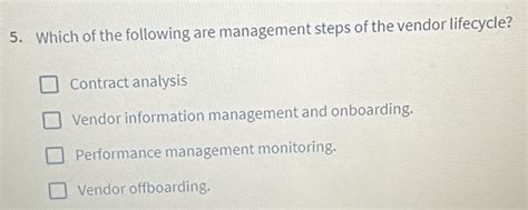 Solved: Which of the following are management steps of the vendor ...