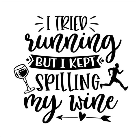 I tried running but I kept spilling my wine poster, Black and White ...