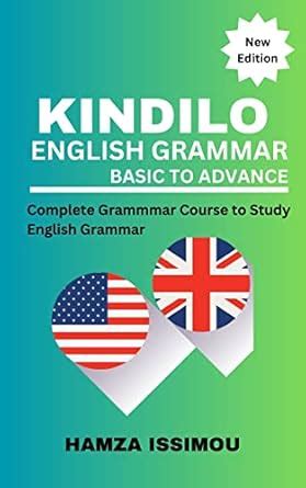 KINDILO ENGLISH GRAMMAR BASIC TO ADVANCE: Complete Grammar Course to ...