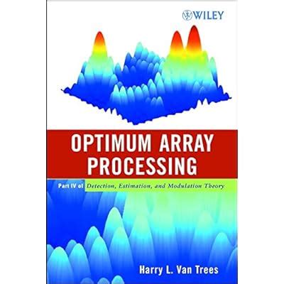 Buy Optimum Array Processing: Part IV of Detection, Estimation, and ...