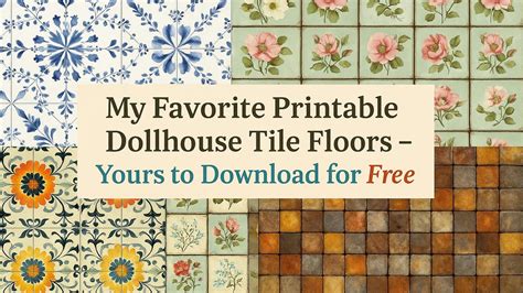 My Favorite Printable Dollhouse Tile Floors – Yours to Download for Free