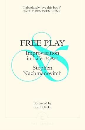 Free Play: Improvisation in Life and Art (Canons) eBook : Nachmanovitch ...