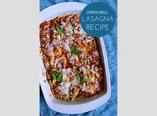 Homemade Lasagna Recipe With Stuffed Shells  Cleverly Simple