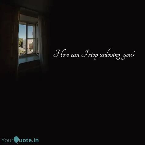 How can I stop unloving ... | Quotes & Writings by Hamad | YourQuote