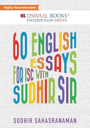 Oswaal ISC 60 English Essays for Class 11 & 12 by Sudhir Sir (Latest ...