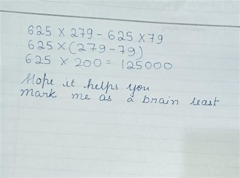 Find the product using Distributive property 625 x 279- 625 x 79 ...