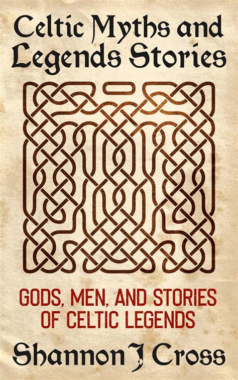 Celtic Myths and Legend Stories: Gods, Men, and Stories of Celtic ...