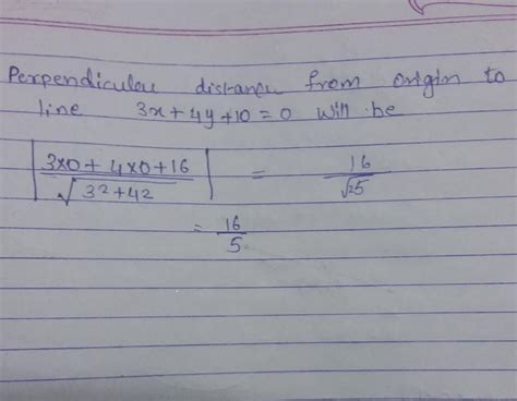 Perpendicular distance from the origin to the line 3x+4y+10 = 0 ...