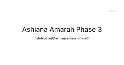 Ashiana Amarah Phase 3 — Teletype